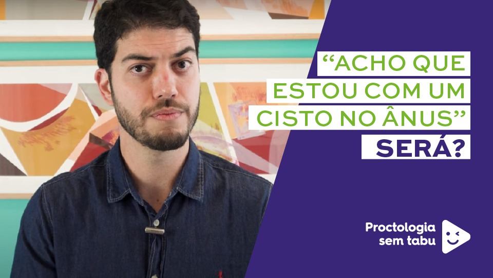 Cisto no ânus – Será que é um quadro comum?