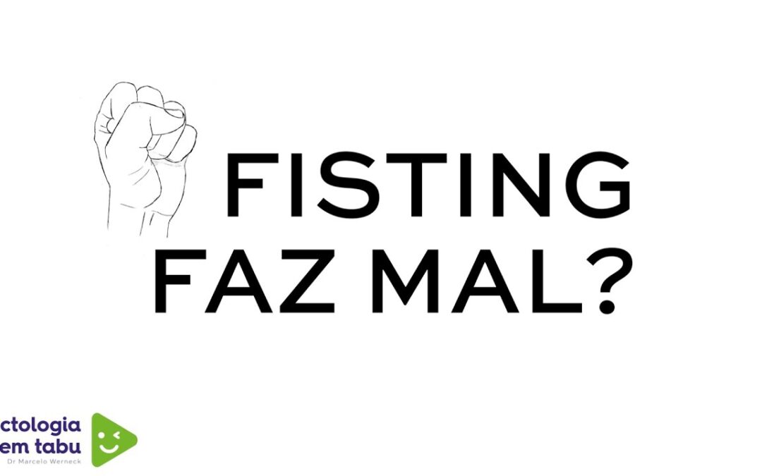 Fisting faz mal? Conheça os riscos da prática sexual