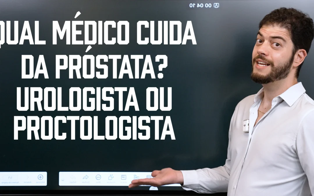 Quem cuida da próstata? Proctologista ou urologista