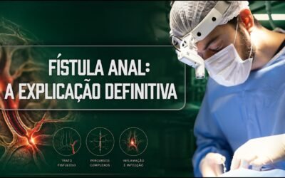 Fístula Anal Tem Cura? Entenda os Tipos e os Tratamentos