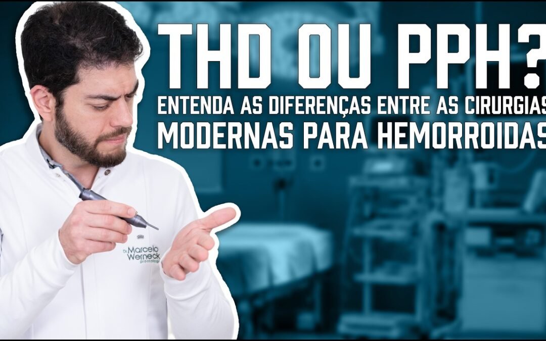THD ou PPH? Entenda as Diferenças Entre as Cirurgias Modernas para Hemorroidas